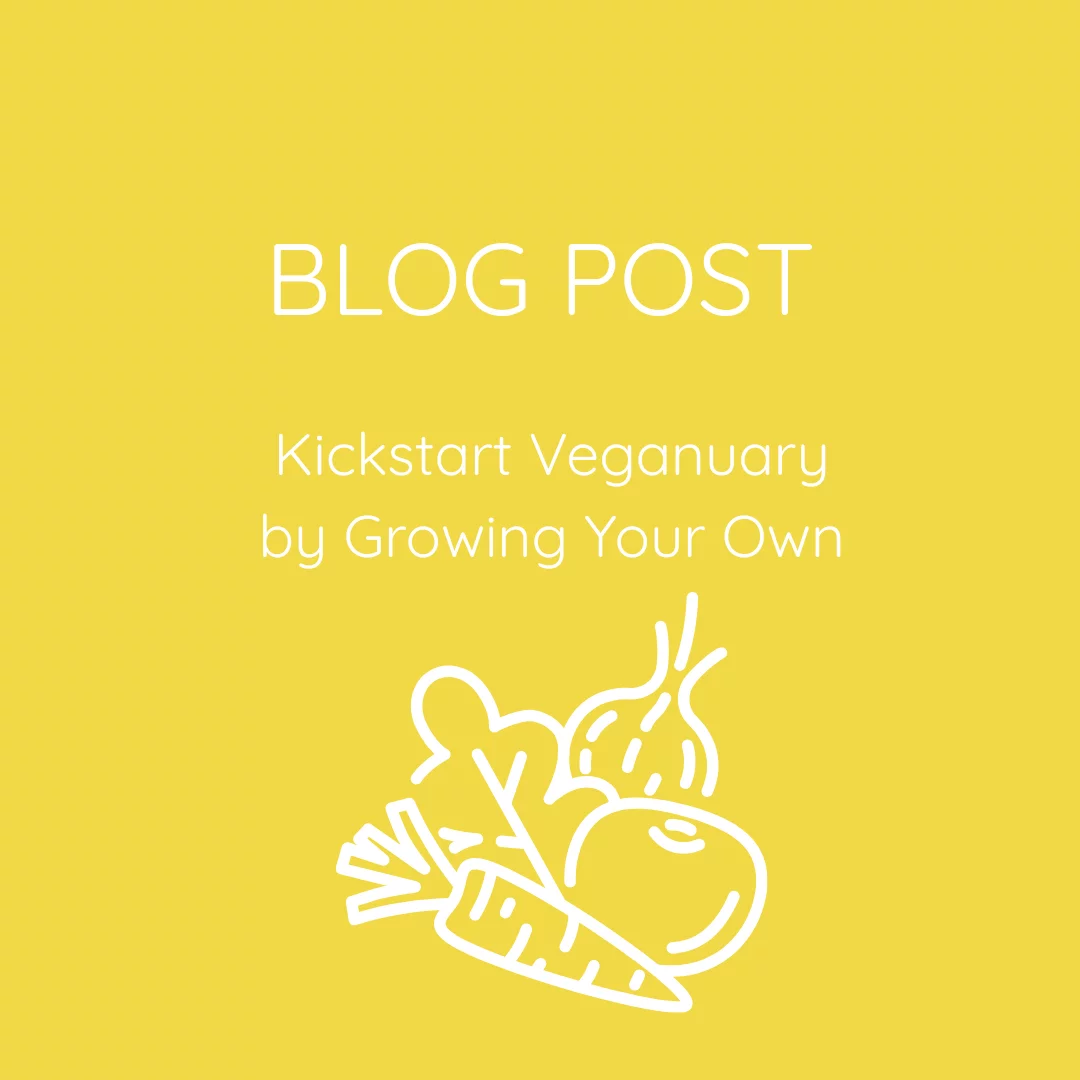 Kickstart Veganuary by Growing Your Own