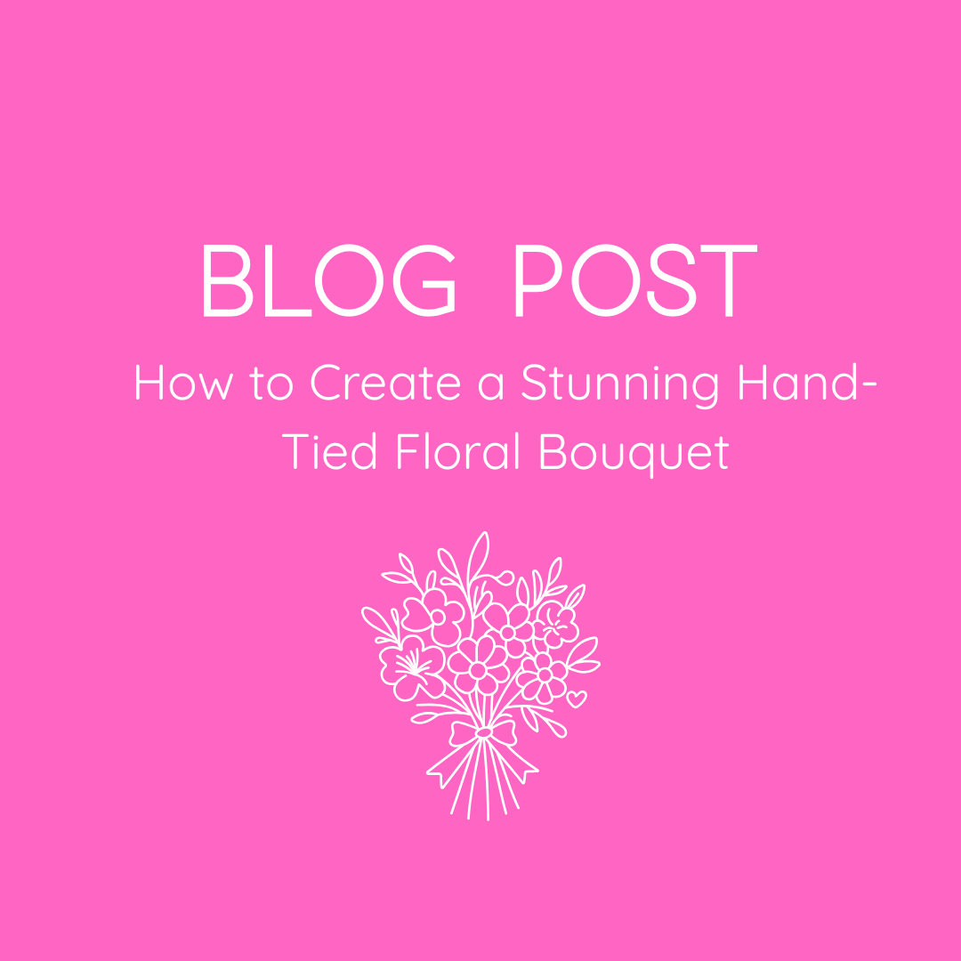 How to Create a Stunning Hand-Tied Floral Bouquet