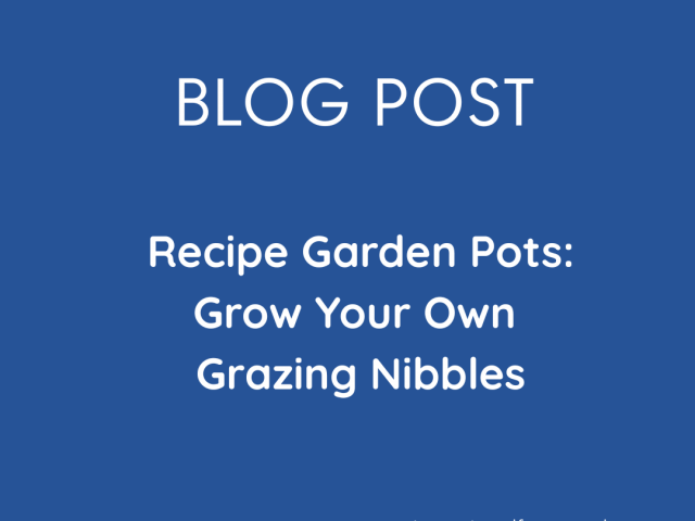 Grow Your Own Grazing Nibbles