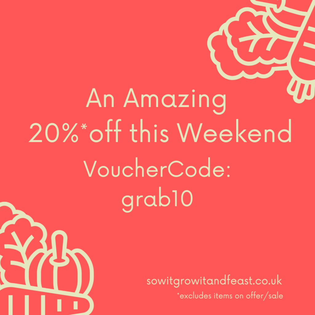 An Amazing 20% off this weekend.
vouchercode:  grab10
sowitgrowitandfeast.co.ukAn amazing 20% off this weekend.
vouchercode: grab10
sowitgrowitandfeast.co.uk
*excludes items on offer/sale