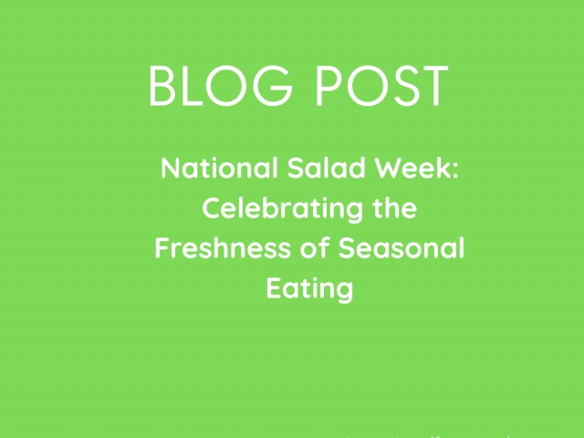 National Salad Week: Celebrating the Freshness of Seasonal Eating
